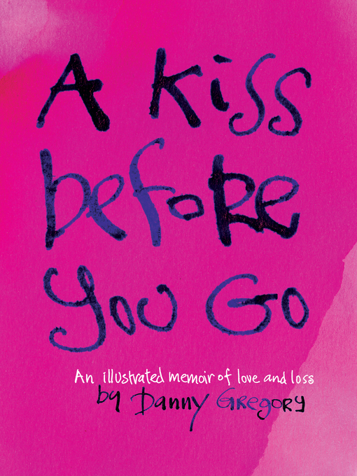 Title details for A Kiss Before You Go by Danny Gregory - Available